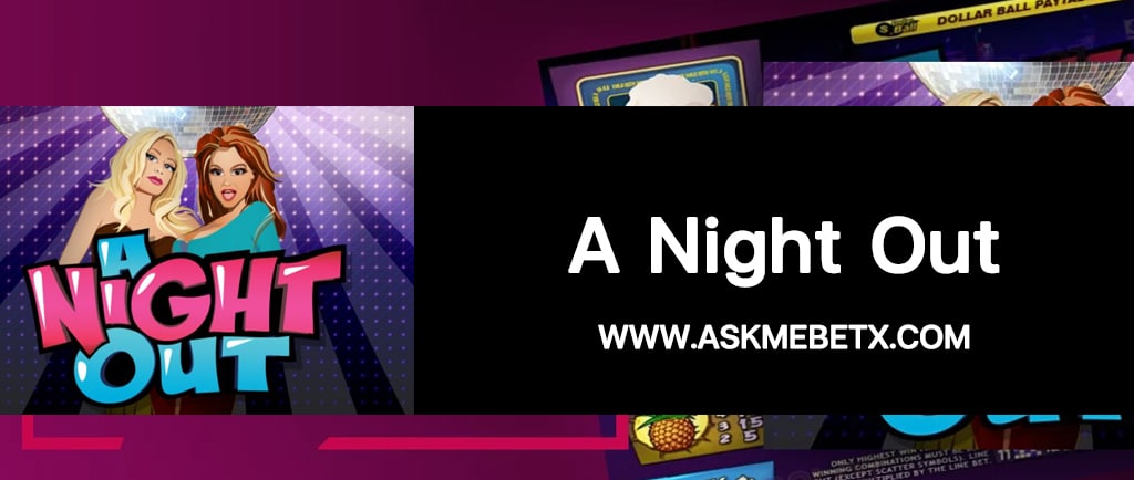 Askmebetx รีวิวเกมสล็อต A Night Out ฝากทรูวอลเล็ตขั้นต่ำ 1 บาท