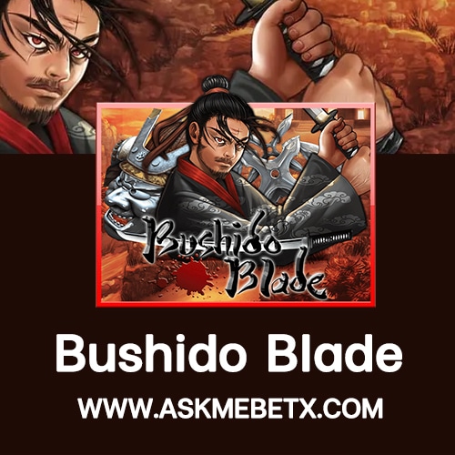 Askmebetx รีวิวเกมสล็อต Bushido Blade ฝากทรูวอลเล็ตขั้นต่ำ 1 บาท